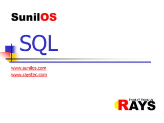 www.sunilos.com
www.raystec.com
SQL
 