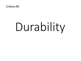 Durability
Criteria #5
 