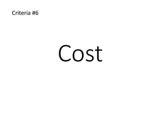 Cost
Criteria #6
 