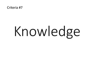 Knowledge
Criteria #7
 