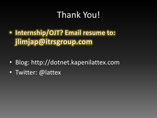 Thank You!



• Blog: http://dotnet.kapenilattex.com
• Twitter: @lattex
 