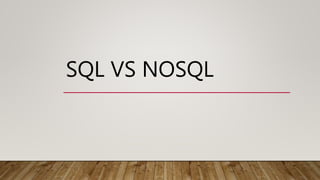 SQL VS NOSQL
 