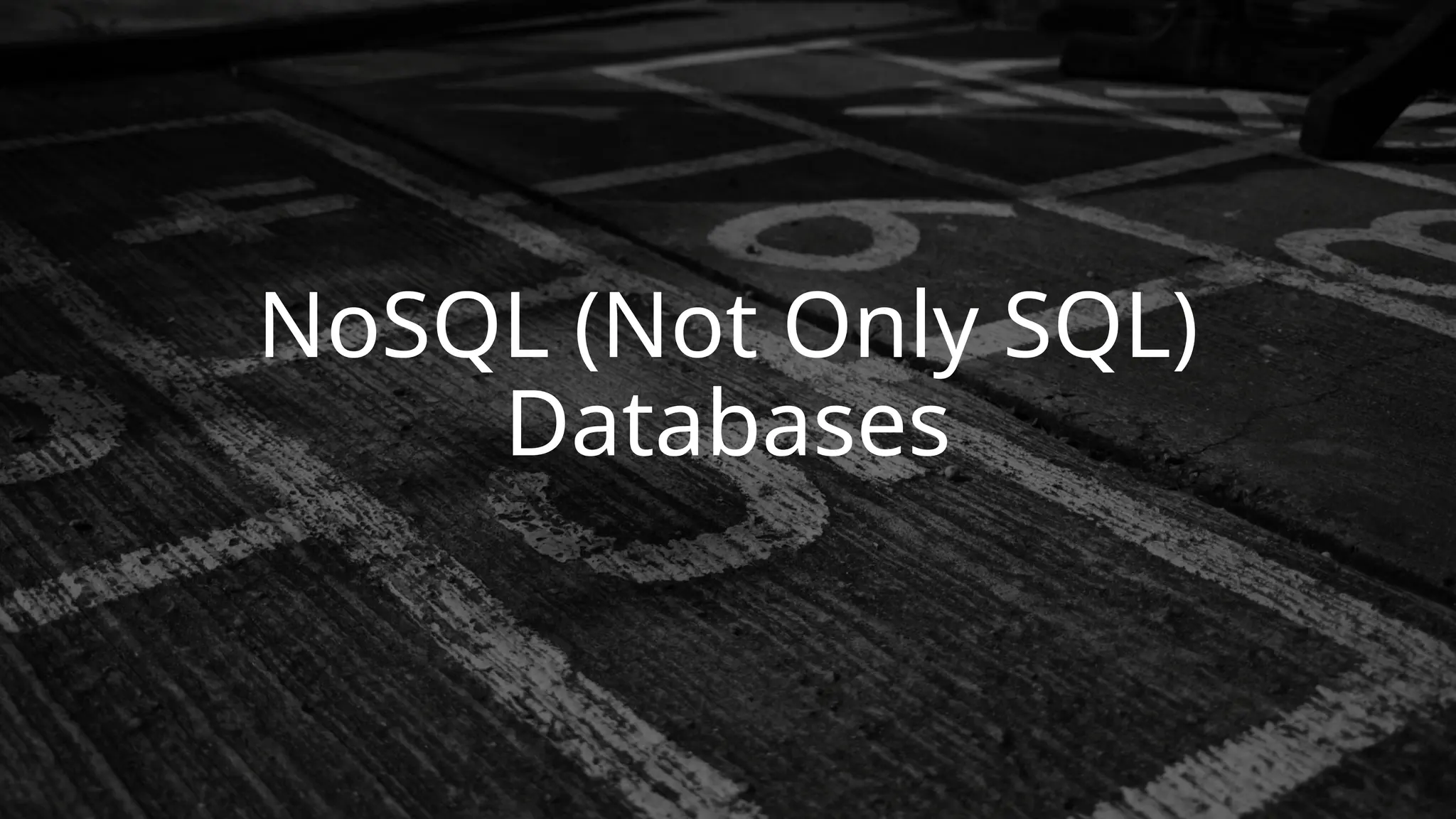 NoSQL (Not Only SQL)
Databases
 