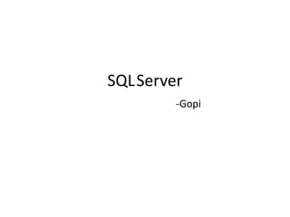 SQLServer
-Gopi
 