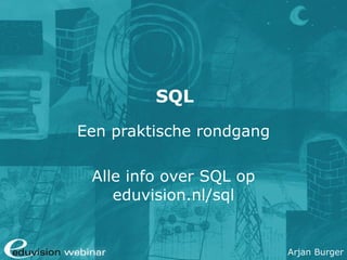 SQL Een praktische rondgang Alle info over SQL op eduvision.nl/sql 