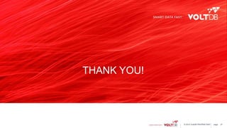 page© 2015 VoltDB PROPRIETARY page
THANK YOU!
27
 