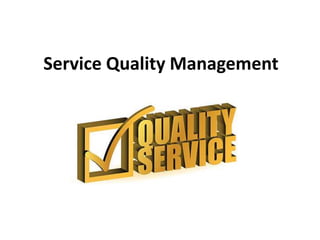 Service Quality Management
 