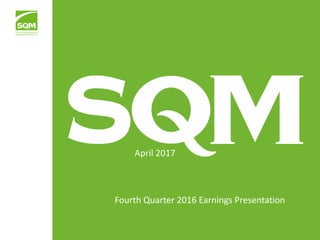 April 2017
Fourth Quarter 2016 Earnings Presentation
 