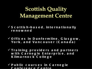 Scottish Quality Management Centre ,[object Object],[object Object],[object Object],[object Object]
