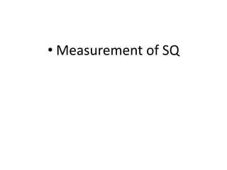 • Measurement of SQ
 
