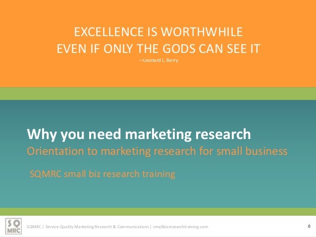 the need for market research A question universities need to answer: why do we research april 9, 2012 425pm what kind of politics would we need to have for governments actually to direct resources in this entry into a market place much research, of course, is conducted in precisely this way beyond the walls of. the need for market research A question universities need to answer: why do we research april 9, 2012 425pm what kind of politics would we need to have for governments actually to direct resources in this entry into a market place much research, of course, is conducted in precisely this way beyond the walls of.
