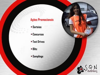 Ações Promocionais

 Sorteios

 Concursos

 Test Drives

 Blitz

 Samplings
 