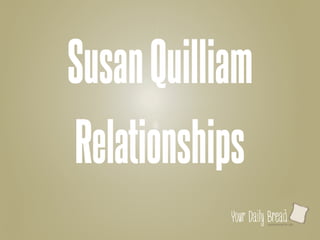 SustenanceForLife
l
SusanQuilliam
Relationships
 