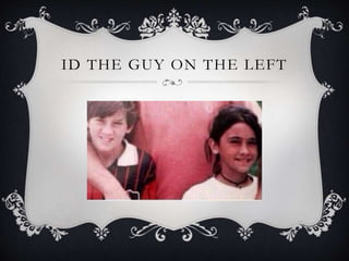 ID THE GUY ON THE LEFT
 