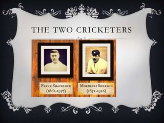 THE TWO CRICKETERS
 