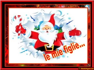 le mie figlie...