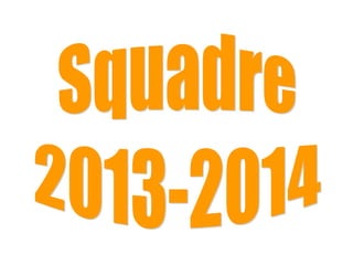Squadre 2013 2014