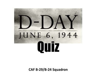 Squadron D-Day Quiz - with no transition effects Slide 1