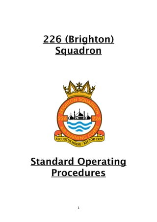 226 (Brighton)
    Squadron




Standard Operating
    Procedures


        1
 