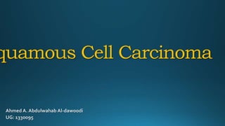 quamous Cell Carcinoma
 