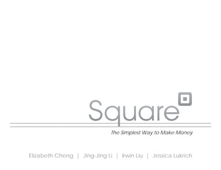 The Simplest Way to Make Money



Elizabeth Cheng | Jing-Jing Li | Irwin Liu | Jessica Lukrich
 