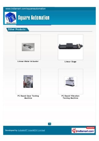 Other Products:
Linear Motor Actuator Linear Stage
PC Based Gear Testing
Machine
PC Based Vibration
Testing Machine
 