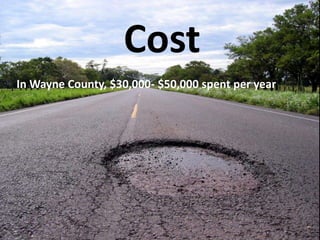 Cost
In Wayne County, $30,000- $50,000 spent per year
 