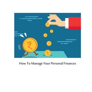 How To Manage Your PersonalFinances
 