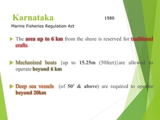 Karnataka 1986
Marine Fisheries Regulation Act
 