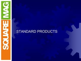 STANDARD PRODUCTS
 