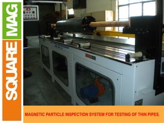 Movable trolley
Special coil for longitudinal magnetization
MAGNETIC PARTICLE INSPECTION SYSTEM FOR TESTING OF THIN PIPES.
 