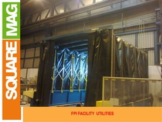 CONTROL
LEAD SCREW MECHANISM
FOR COIL MOMENT
LEAD SCREW
FOR
HEAD STOCK MOMENT
HEAD STOCK
TANK
TAIL STOCK
MOTORISED STEADY REST
FOR ROTATING JOB
JOB
FPI FACILITY UTILITIES
 