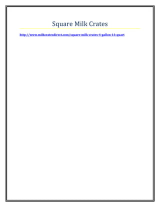 Square Milk Crates
http://www.milkcratesdirect.com/square-milk-crates-4-gallon-16-quart
 