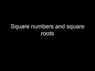 Square numbers and square roots 