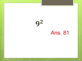 𝟗𝟐
Ans. 81
 