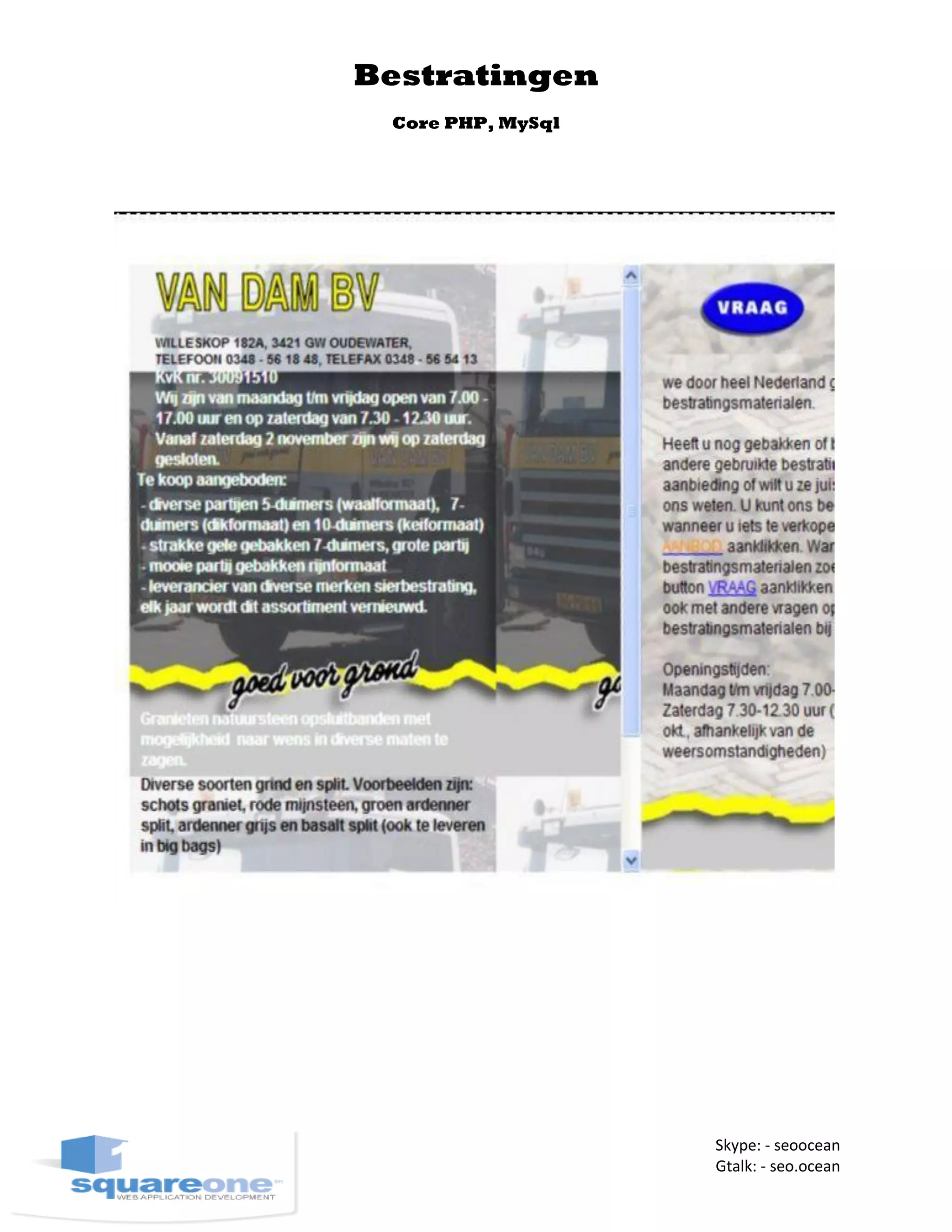 Bestratingen
Core PHP, MySql
Skype: - seoocean
Gtalk: - seo.ocean
 