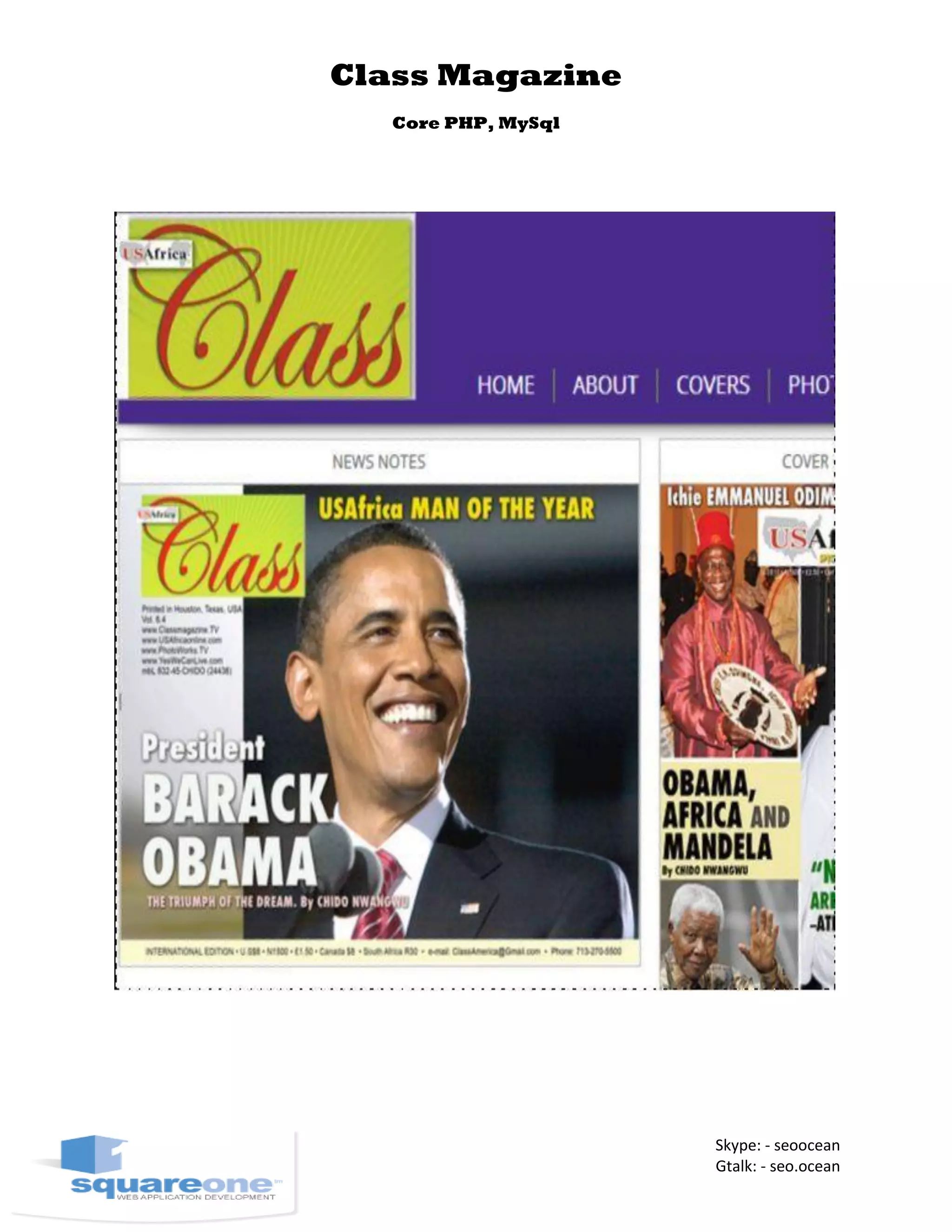 Class Magazine
Core PHP, MySql
Skype: - seoocean
Gtalk: - seo.ocean
 