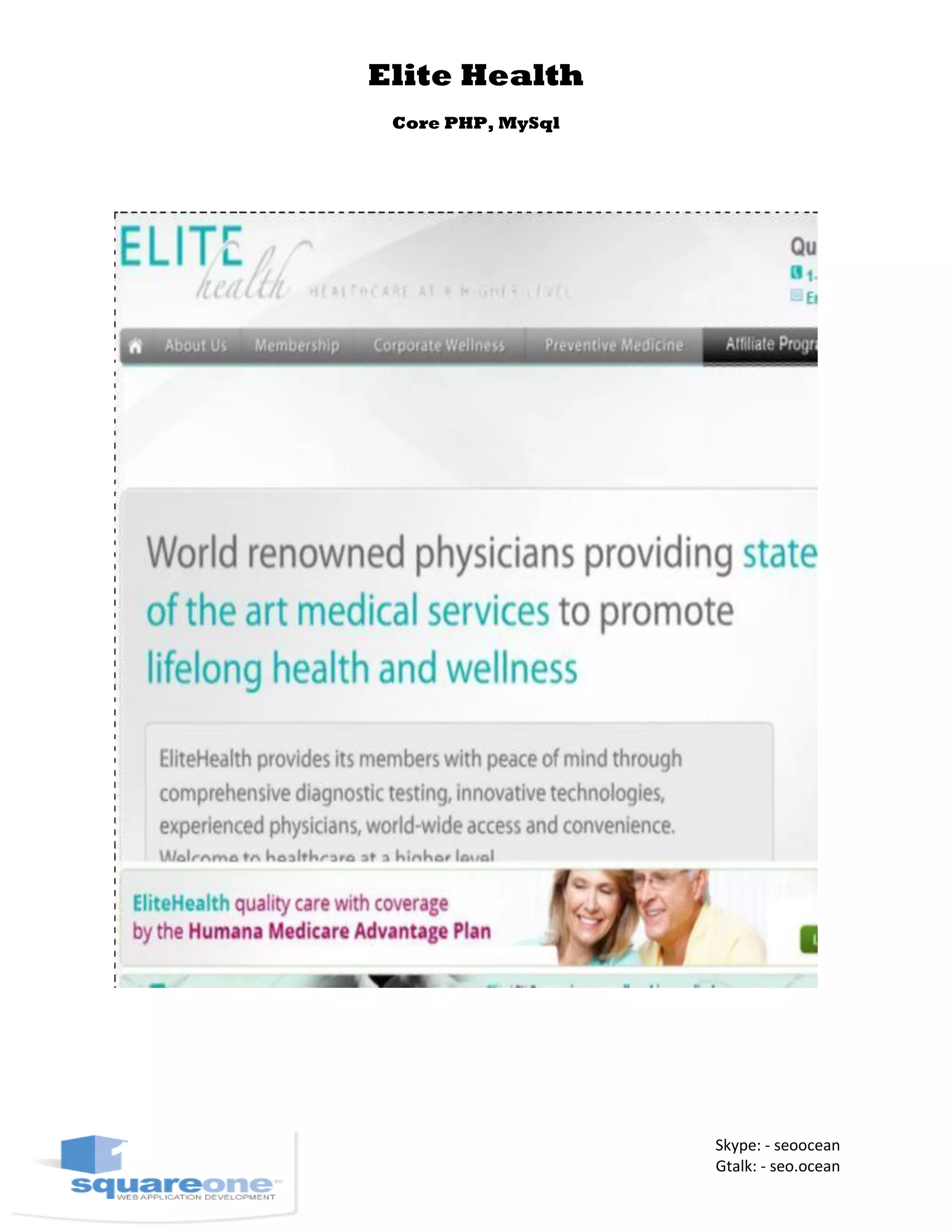 Elite Health
Core PHP, MySql
Skype: - seoocean
Gtalk: - seo.ocean
 