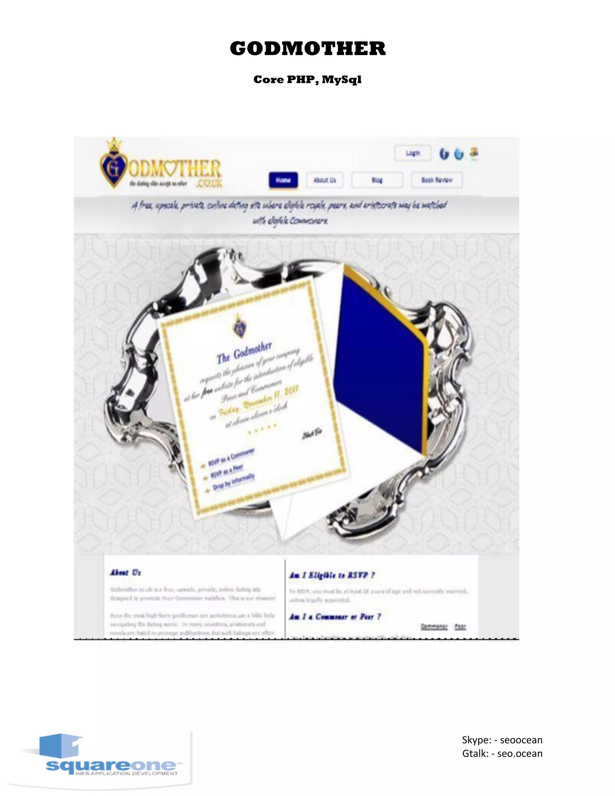 GODMOTHER
Core PHP, MySql
Skype: - seoocean
Gtalk: - seo.ocean
 
