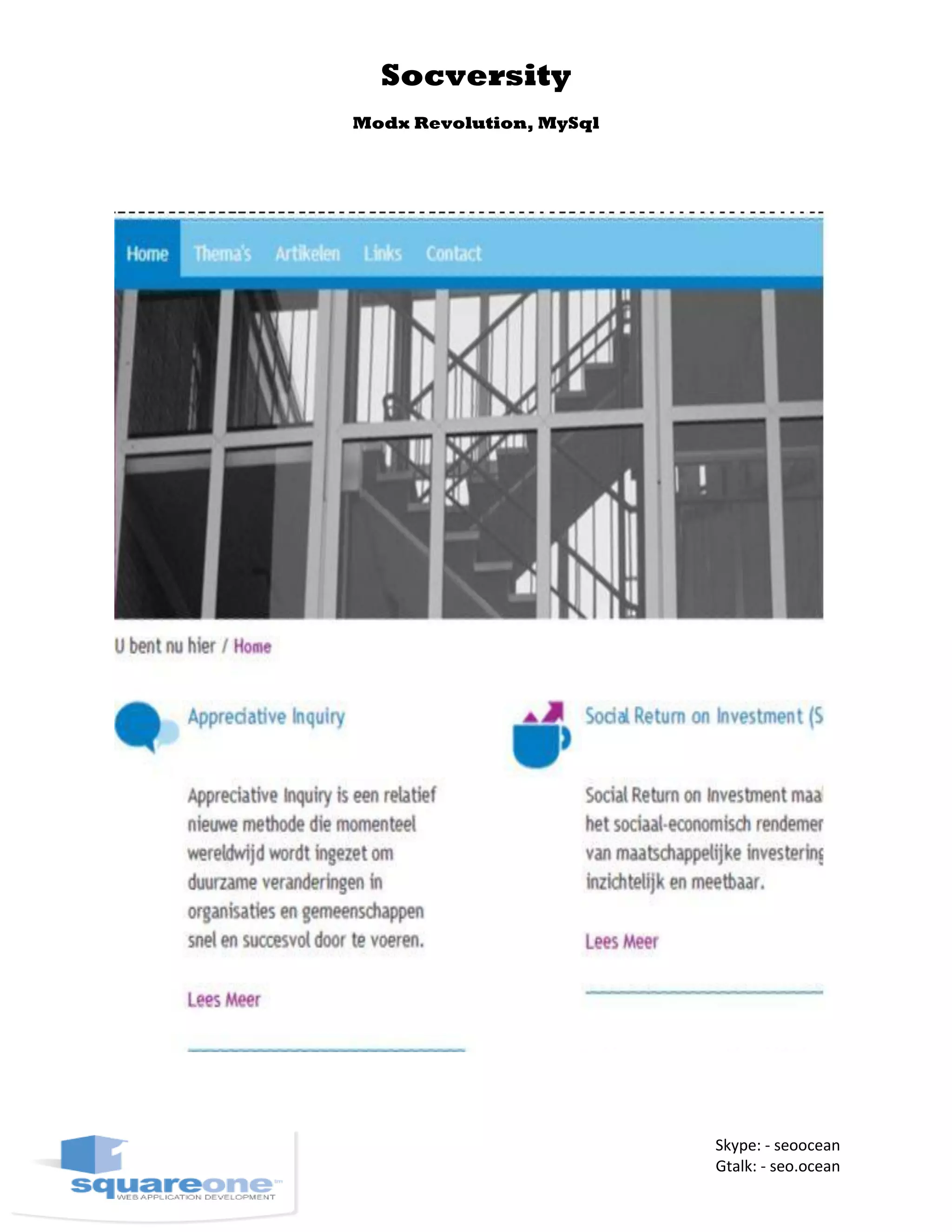 Socversity
Modx Revolution, MySql
Skype: - seoocean
Gtalk: - seo.ocean
 