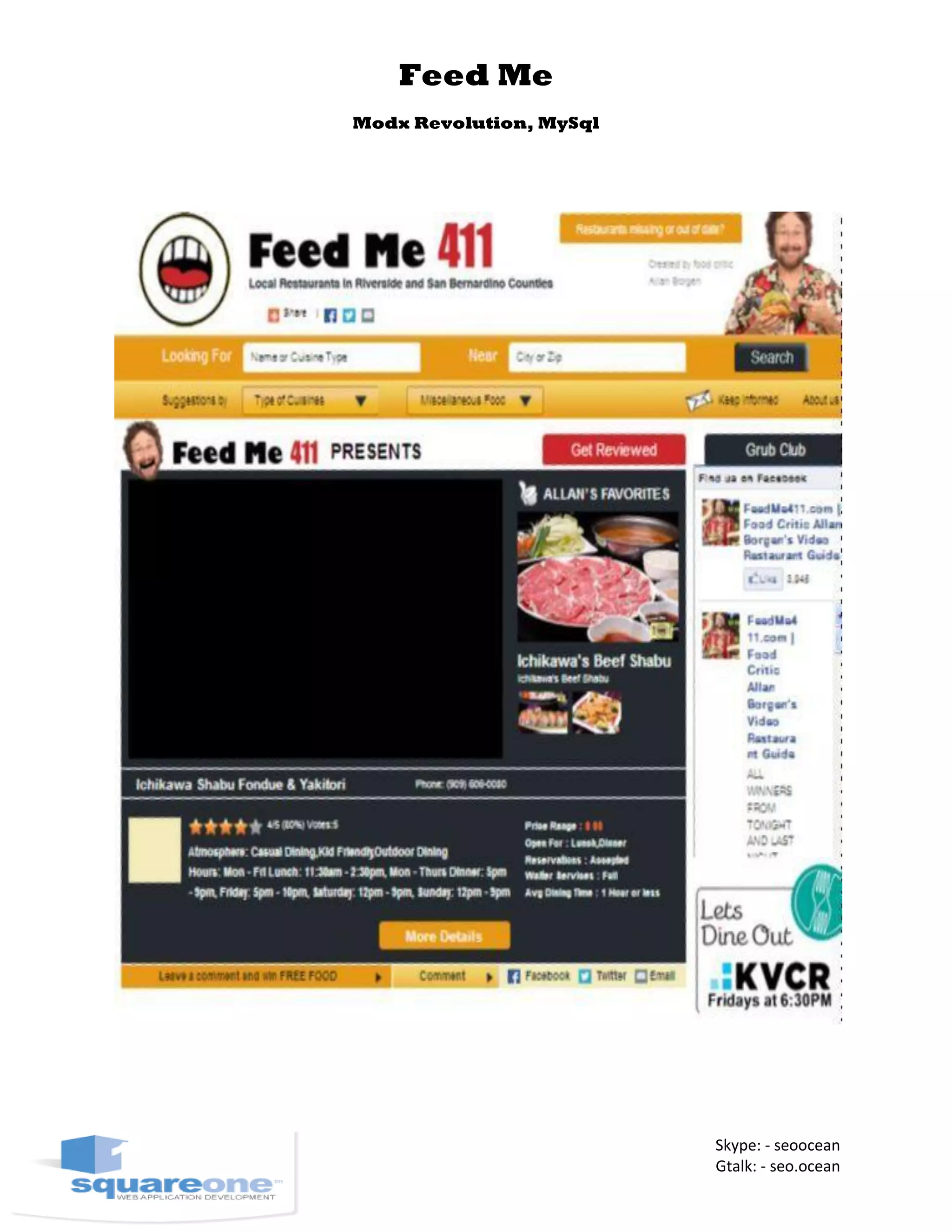 Feed Me
Modx Revolution, MySql
Skype: - seoocean
Gtalk: - seo.ocean
 