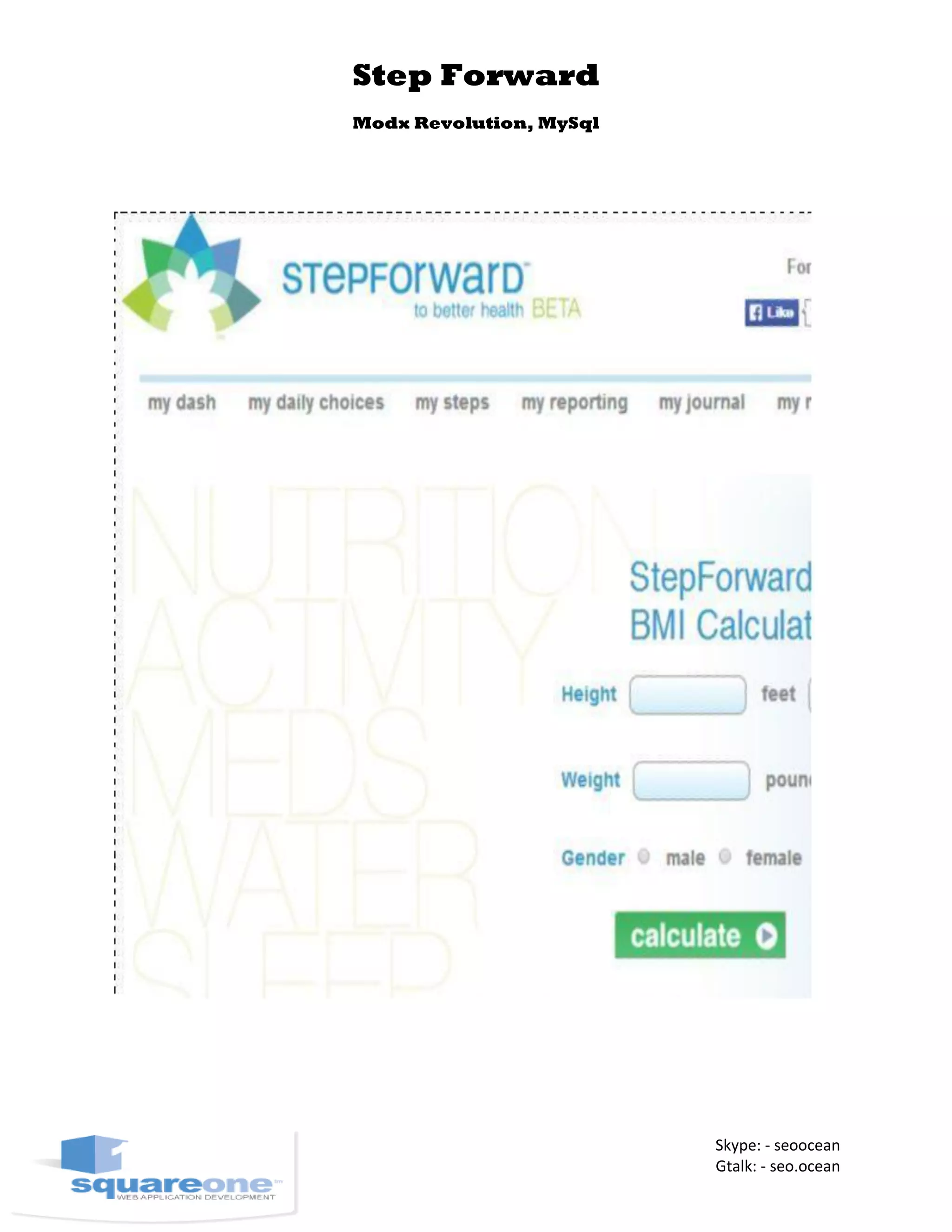 Step Forward
Modx Revolution, MySql
Skype: - seoocean
Gtalk: - seo.ocean
 