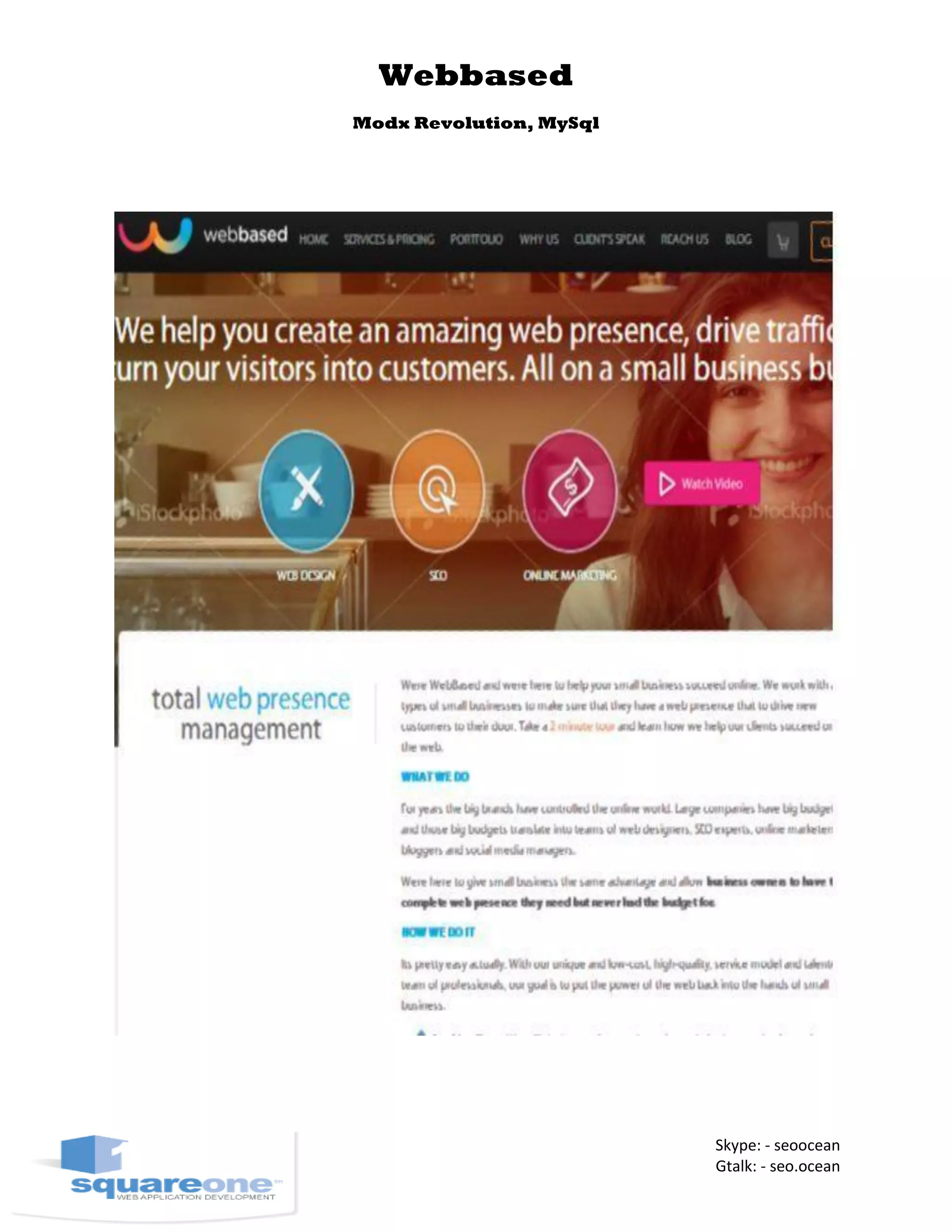 Webbased
Modx Revolution, MySql
Skype: - seoocean
Gtalk: - seo.ocean
 