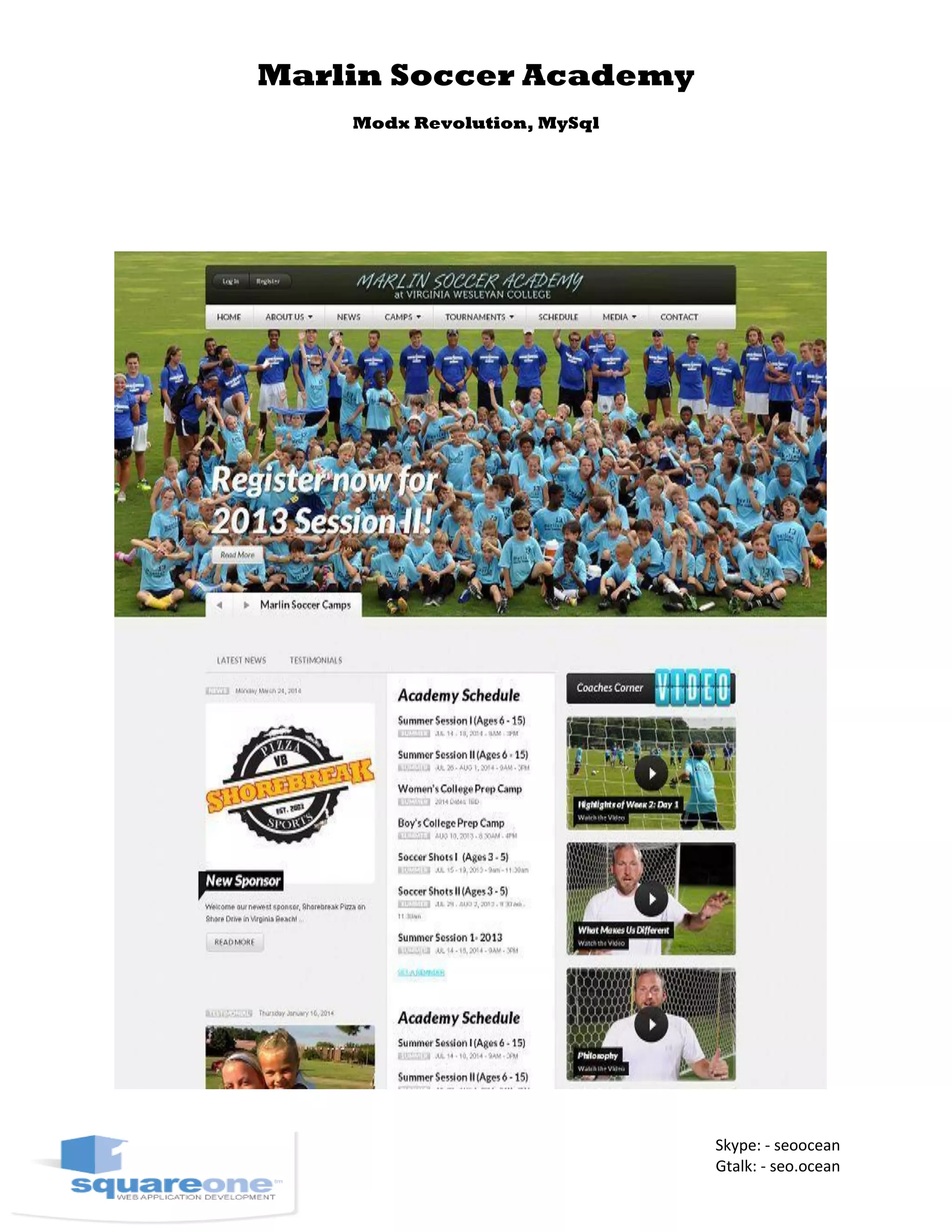 Marlin Soccer Academy
Modx Revolution, MySql
Skype: - seoocean
Gtalk: - seo.ocean
 