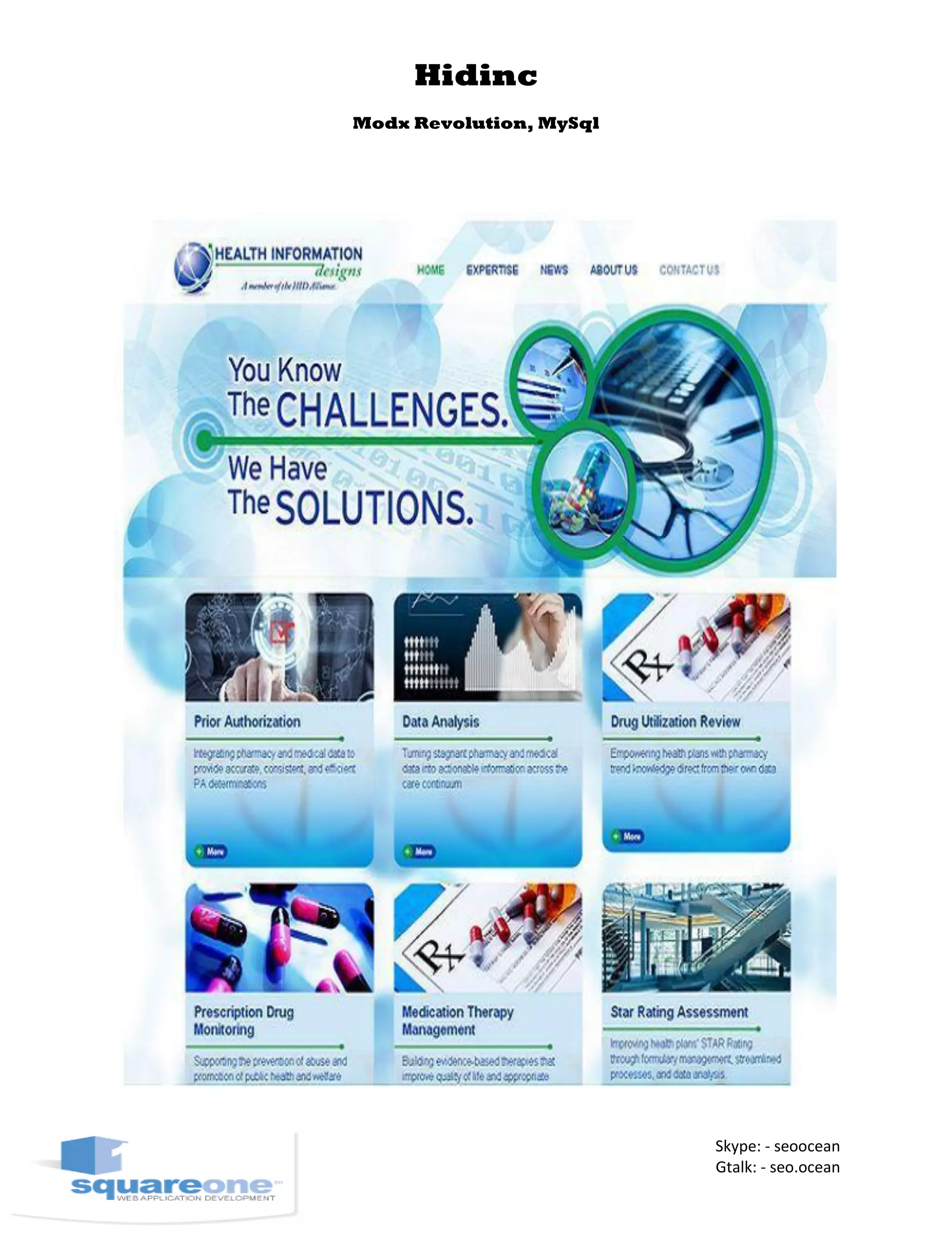 Hidinc
Modx Revolution, MySql
Skype: - seoocean
Gtalk: - seo.ocean
 