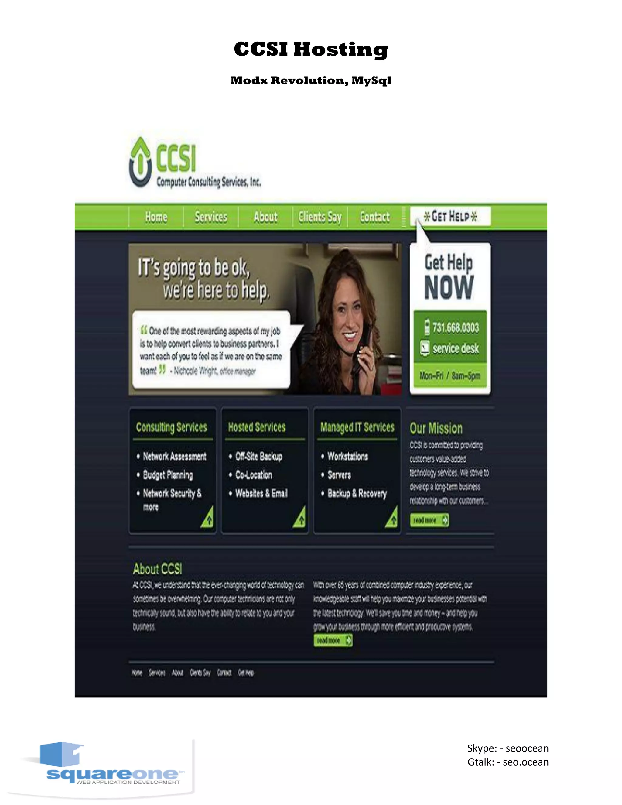 CCSI Hosting
Modx Revolution, MySql
Skype: - seoocean
Gtalk: - seo.ocean
 
