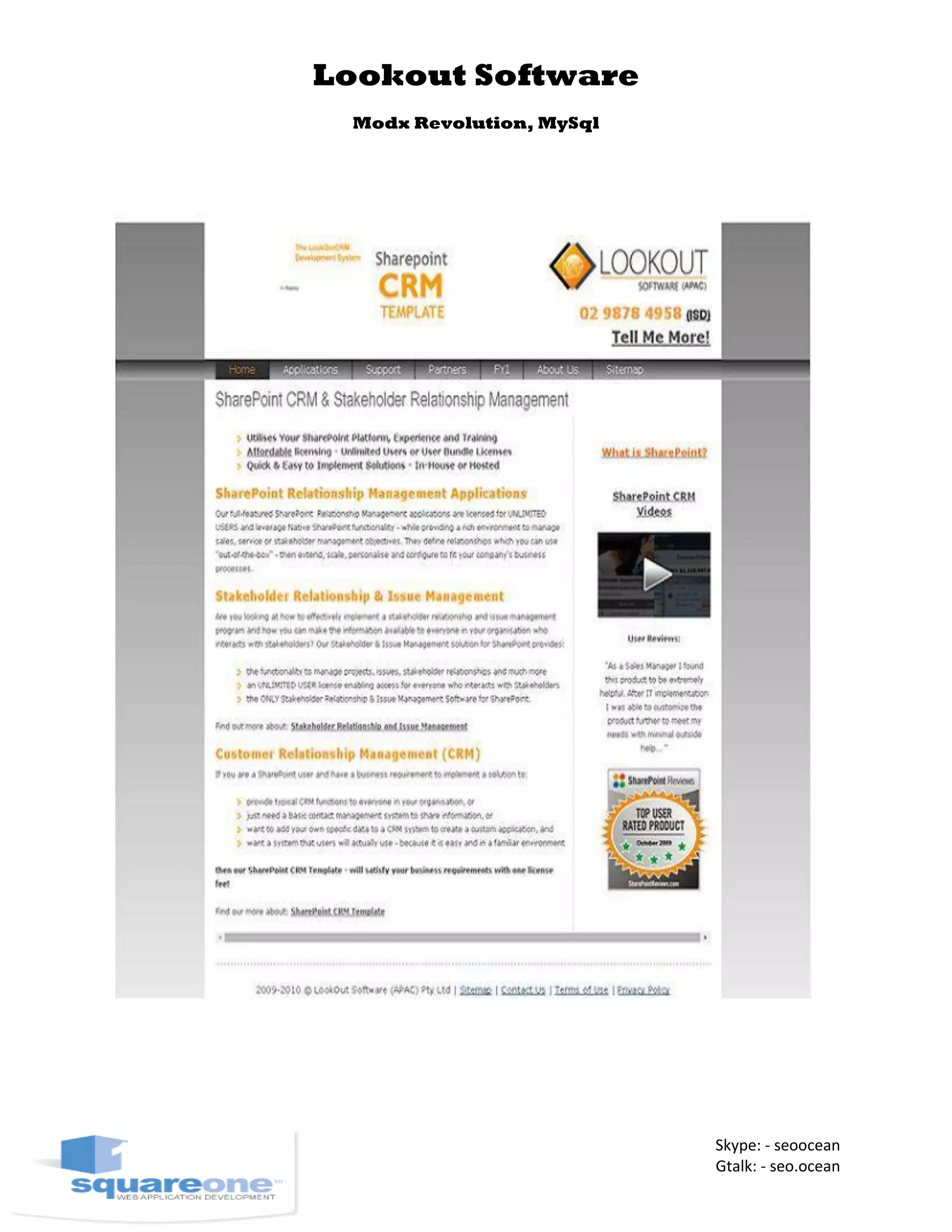 Lookout Software
Modx Revolution, MySql
Skype: - seoocean
Gtalk: - seo.ocean
 