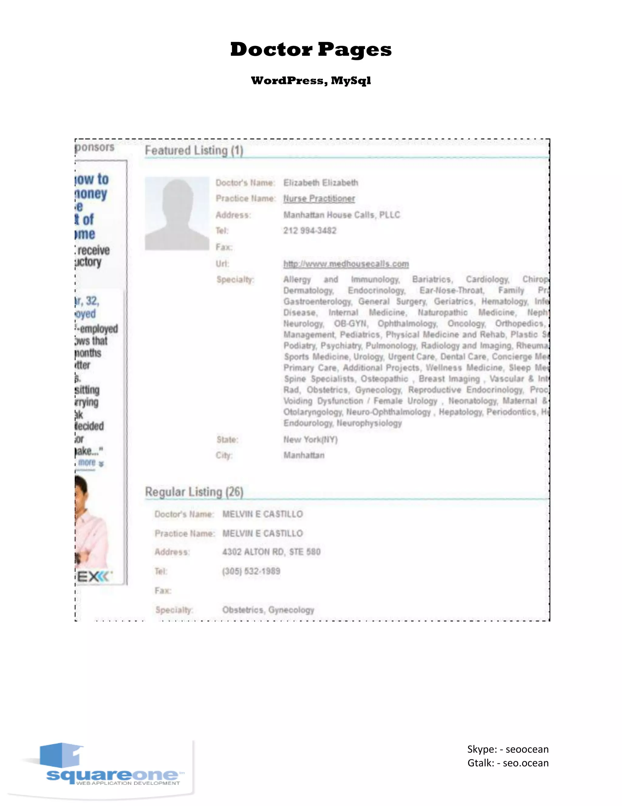 Doctor Pages
WordPress, MySql
Skype: - seoocean
Gtalk: - seo.ocean
 