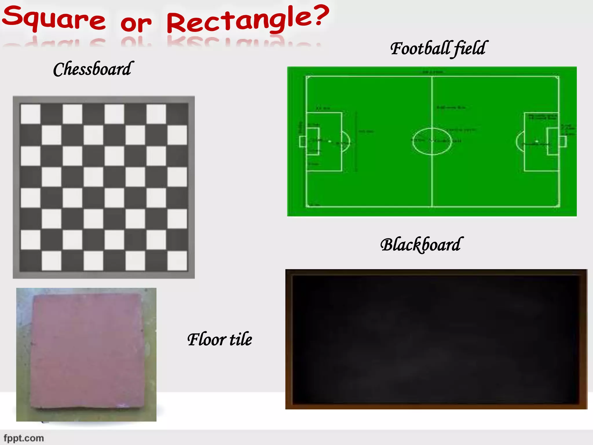 Football field
Chessboard
Floor tile
Blackboard
 