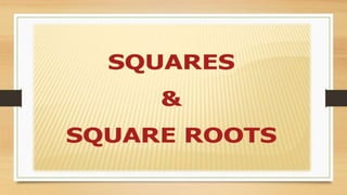 Squares and Square root - Class VIII